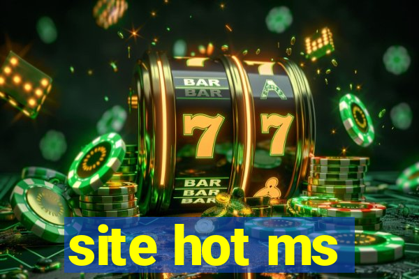 site hot ms